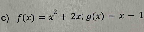 f(x)=x^2+2x; g(x)=x-1