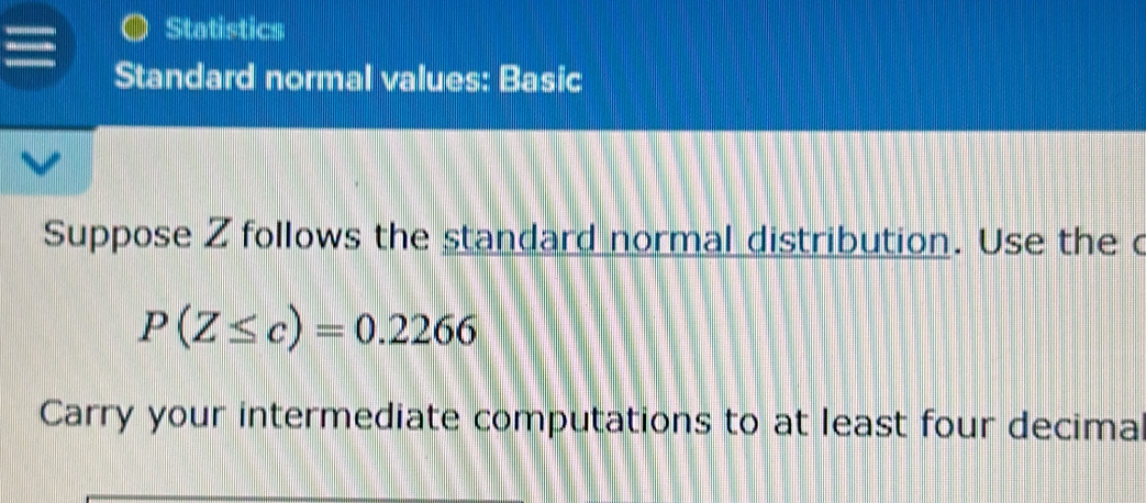 Solved: Statistics Standard normal values: Basic Suppose Z follows the ...