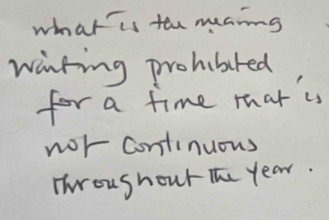 what is tee meaing 
winting prohubured 
for a time mhat is 
nor Continuous 
Throushour the year.