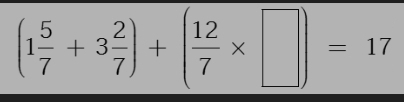 (1 5/7 +3 2/7 )+( 12/7 * □ )=17