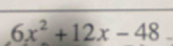 6x^2+12x-48