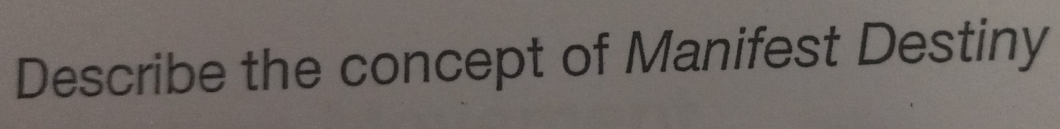 Describe the concept of Manifest Destiny