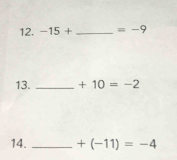 -15+ _  =-9
13. _ +10=-2
14. _ +(-11)=-4