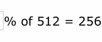 of 512=256