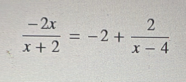  (-2x)/x+2 =-2+ 2/x-4 