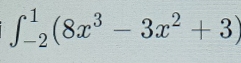 ∈t _(-2)^1(8x^3-3x^2+3)