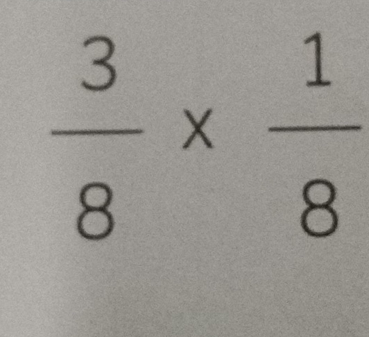  3/8 *  1/8 