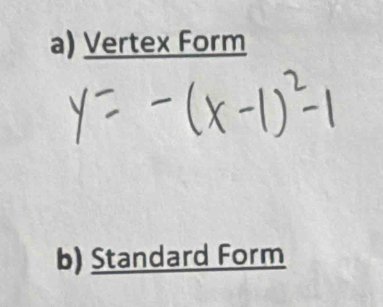 Vertex Form 
b) Standard Form