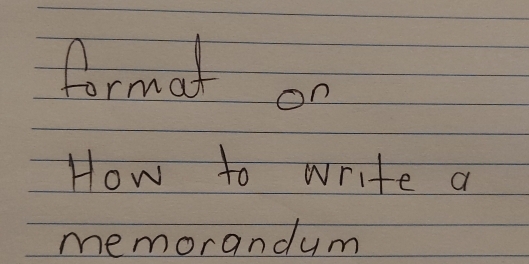 format on 
How to write a 
memorandym