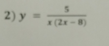 y= 5/x(2x-8) 