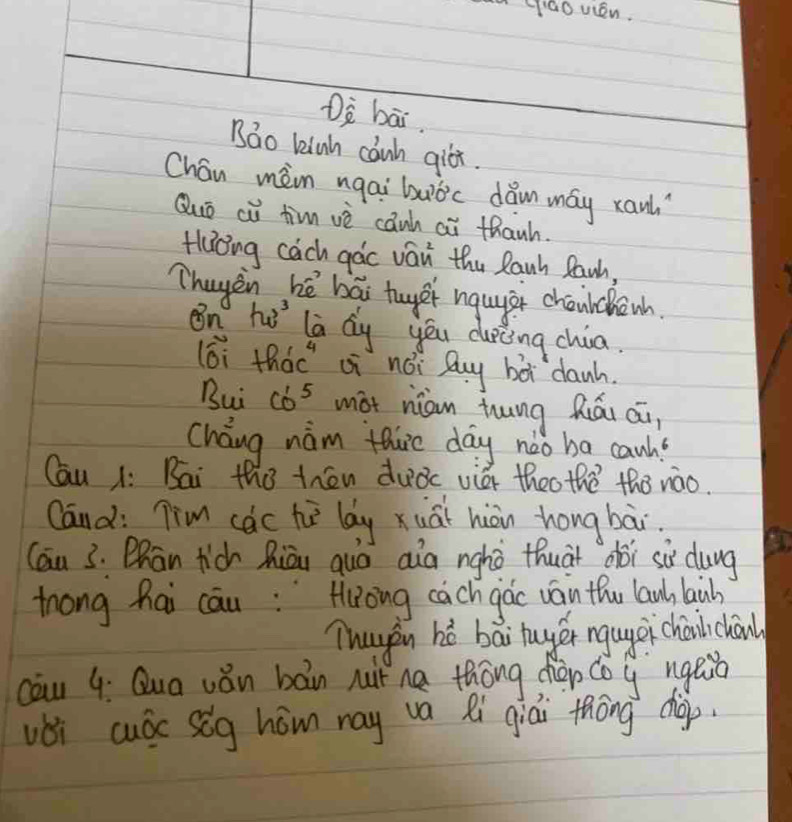 "gia0vién. 
Dè bāi. 
Bao leiah canh qiór. 
Chán mèm ngaibuòc dǎn may xanl. 
Quo cù tin vè canh ai thanh. 
thoing cach gàc ván thu Ranh Ranh, 
Thuyen hé bái tuyer hquyer choulchewh. 
on hi la dg yóu durcing chia. 
(6i + beginarrayr 1 OCendarray ci noi duy bot canh. 
Bui Co^5 mot niàn hung hái ái 
Chang nim thire day nào ba canh? 
Cau 1: Bāi the thēn duǒc viǎ theo thē thǒ nào. 
Cand: Tim cac he lay xuài hiàn hong hài. 
(ān 3. Bhān tich hiāi quò aia nghò thuàt dói sùx dung 
trong hai cāu : Hrōing each gǎc váin thu lanh, bi 
Thuyen hé bái tayer ngugsichailichàu 
còu 4: Qua vǎn bāin Mit na thōng chèp coy ngeio 
vbi cuóc sig hōm nay va Ri giái thōng àài.