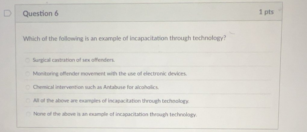 Solved: Which of the following is an example of incapacitation through ...