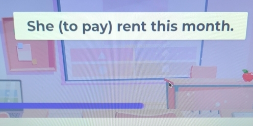 She (to pay) rent this month.