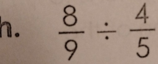 Solved: 8/9 / 4/5 [Math]