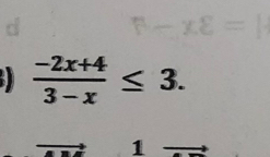  (-2x+4)/3-x ≤ 3. 
1