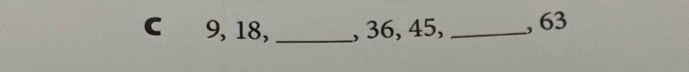 9, 18, _, 36, 45, _, 63