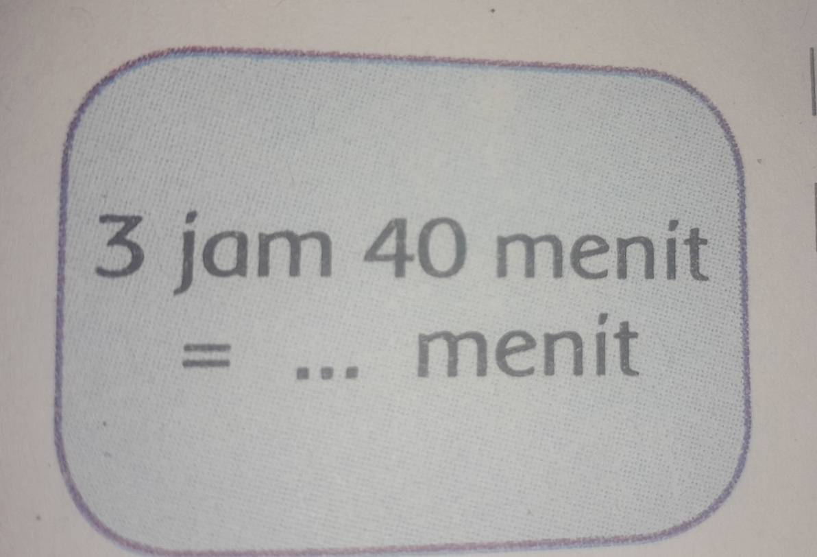 3 jam 40 menit
= _s menit