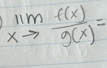 limlimits _xto  f(x)/g(x) =