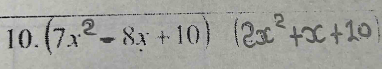 (7x²-8x +10) (2x²+x