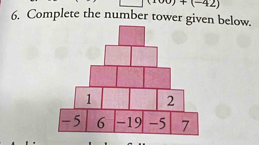 )+(-42)
6. Complete the number tower given below.