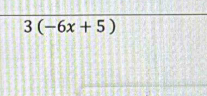 3(-6x+5)