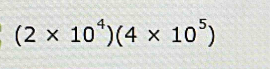 (2* 10^4)(4* 10^5)