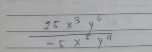  25x^3y^6/-5x^5y^4 