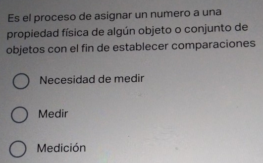 Es el proceso de asignar un numero a una
propiedad física de algún objeto o conjunto de
objetos con el fin de establecer comparaciones
Necesidad de medir
Medir
Medición