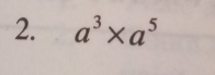 a^3* a^5