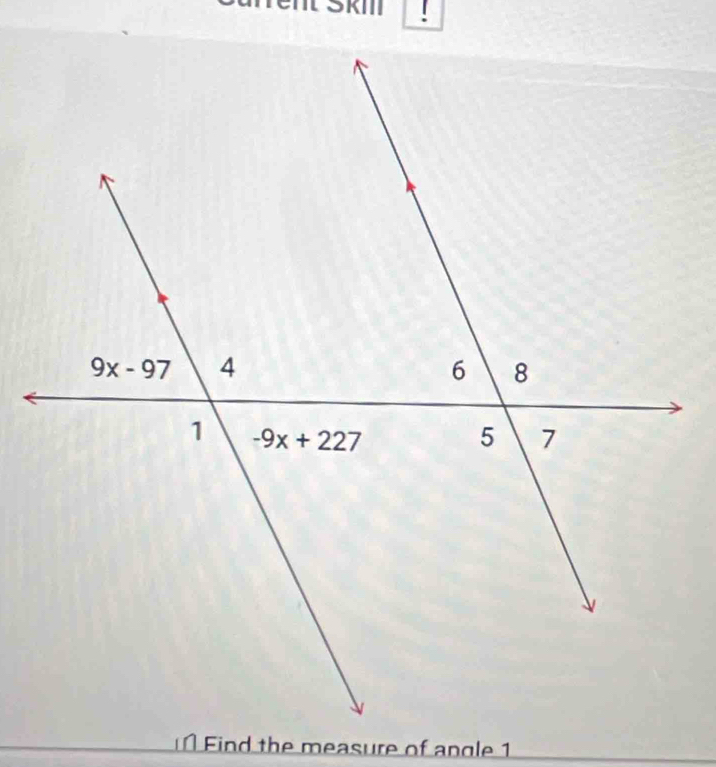 ent Škm !
Find the measure of angle 1