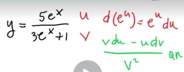 y= 5e^x/3e^x+1  u d(e^u)=e^udu
 (vdu-udv)/v^2 Qr