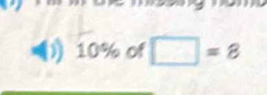 (()) 10% of □ =8