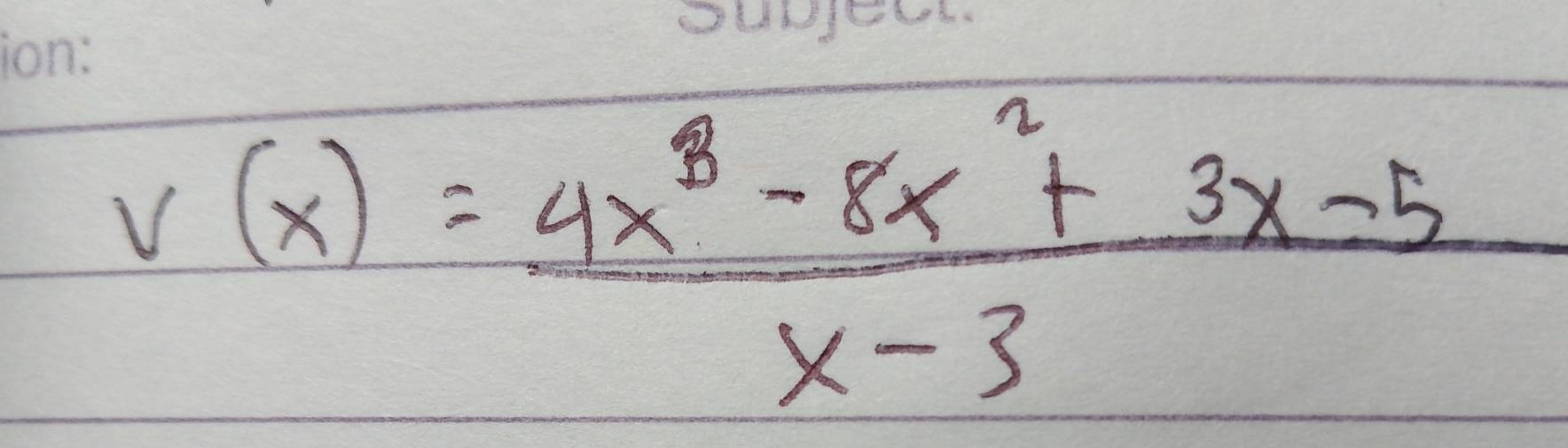 v(x)= (4x^8-8x^2+3x-5)/x-3 