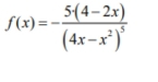 f(x)=-frac 5(4-2x)(4x-x^2)^5