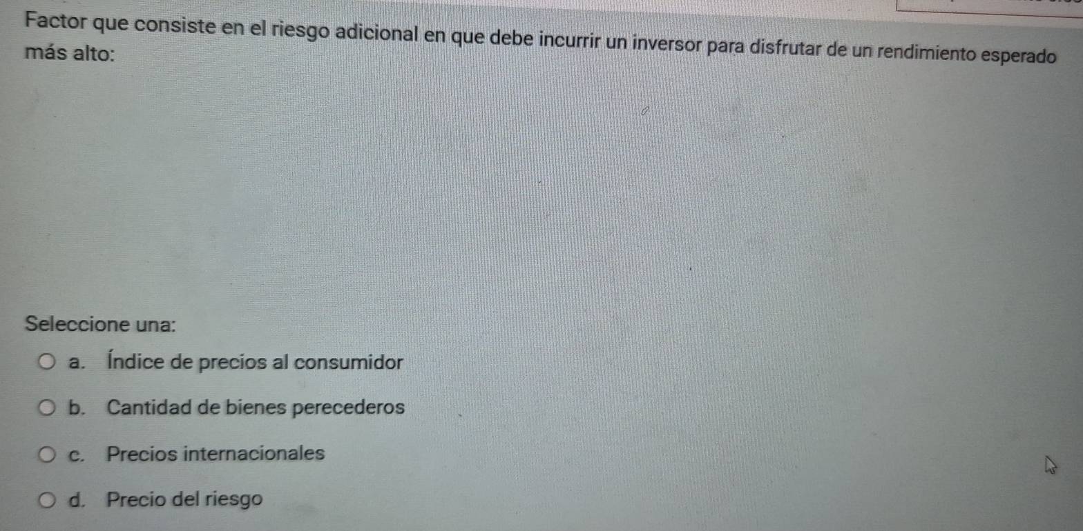 Resuelto:Factor que consiste en el riesgo adicional en que debe ...