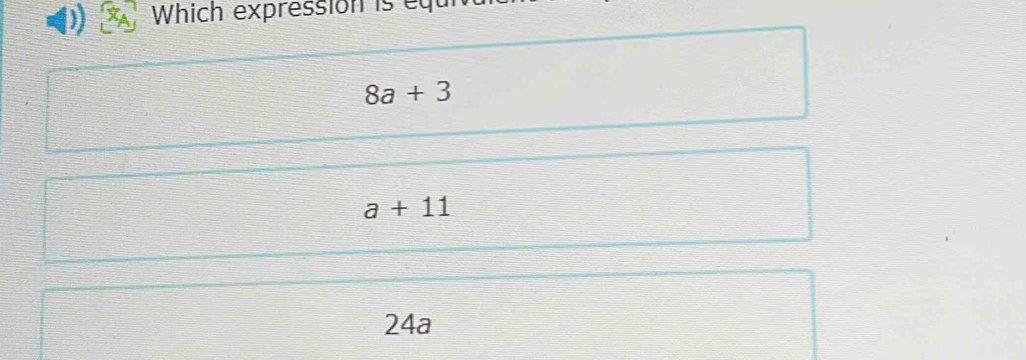 Which expression is equn
8a+3
a+11
24a