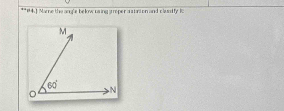 #4.) Name the angle below using proper notation and classify it: