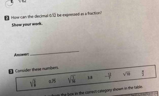 V
2How can the decimal 0.overline 12 be expressed as a fraction?
Show your work.
Answer:
_
rm the box in the correct category shown i