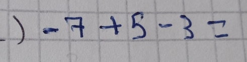 -7+5-3=