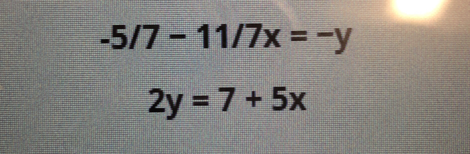 -5/7-11/7x=-y
2y=7+5x