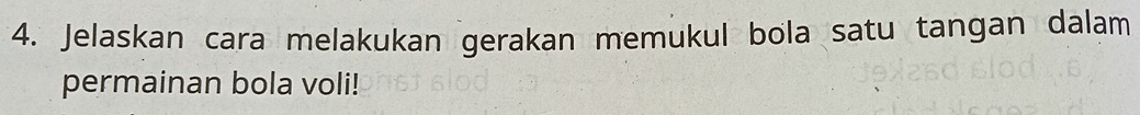 Jelaskan cara melakukan gerakan memukul bola satu tangan dalam 
permainan bola voli!