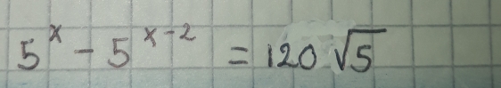 5^x-5^(x-2)=120sqrt(5)