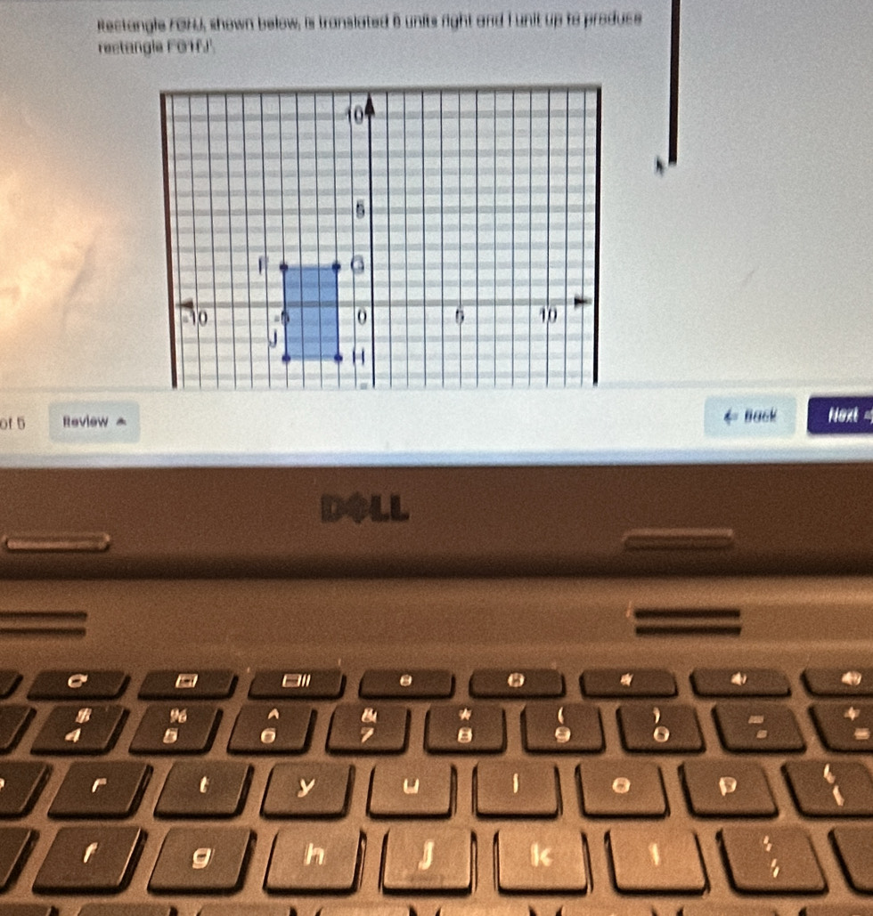 Rtectangle FONJ, shown below, is translated B units right and I unit up to produce 
rectangle FO1fJ '. 
of 5 Review , Back Next 
D◆LL 
a 
`' 
. 
4 
% A B * 
4
7 B 9
r t y 1 . D 
g h J k