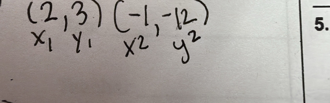 (2,3)(-1,-12)
_
x_1y_1 x^2 y^2