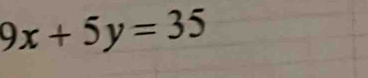 9x+5y=35