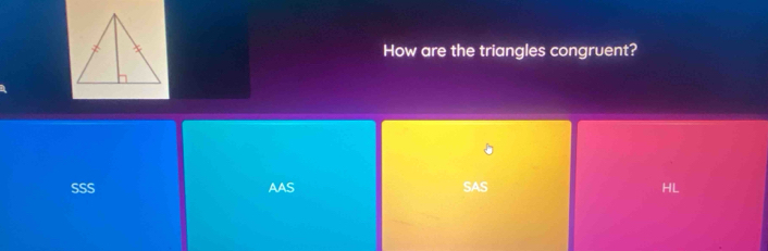 How are the triangles congruent?
SSS AAS SAS HL