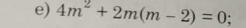 4m^2+2m(m-2)=0;