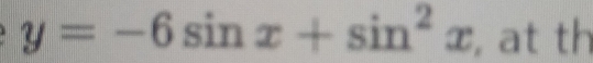 y=-6sin x+sin^2x , at th