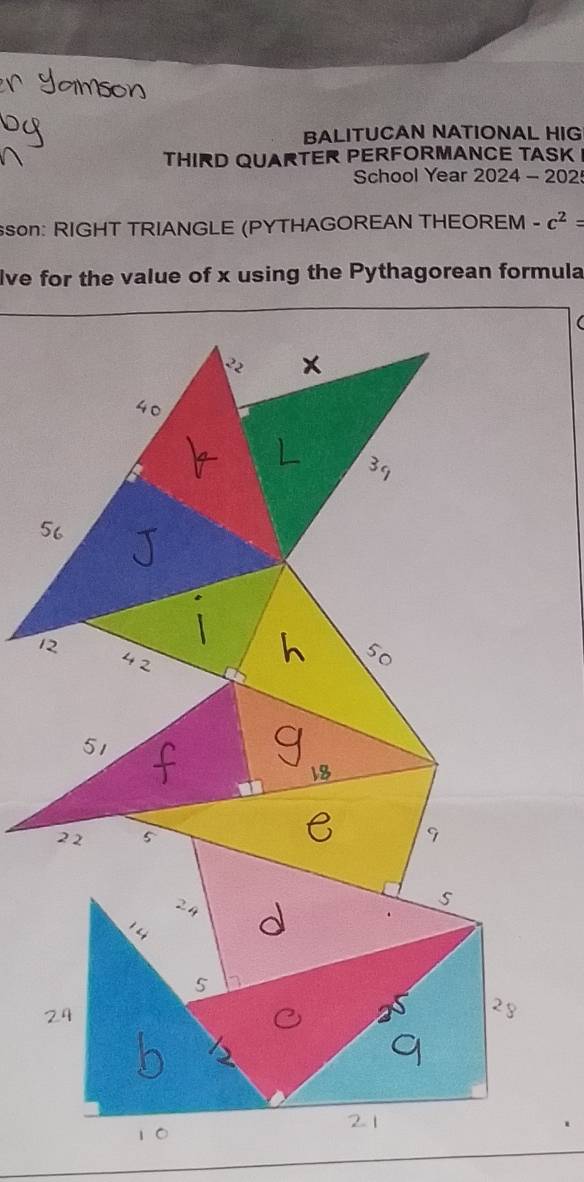 BALITUCAN NATIONAL HIG 
THIRD QUARTER PERFORMANCE TASK 
School Year 2024 - 202 
son: RIGHT TRIANGLE (PYTHAGOREAN THEOREM -c^2=
lve for the value of x using the Pythagorean formula
x
12
51
S