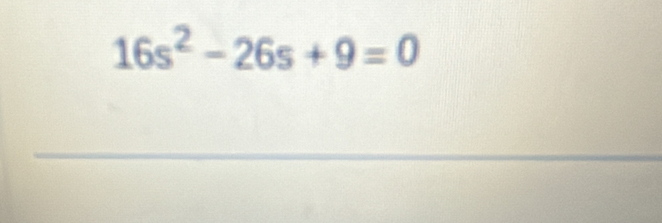 16s^2-26s+9=0